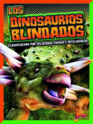 cover image of Los dinosaurios blindados: clasificación por velocidad, fuerza e inteligencia